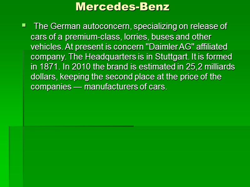 Mercedes-Benz  The German autoconcern, specializing on release of cars of a premium-class, lorries,